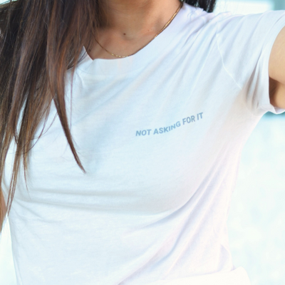 Not Asking For It Tee